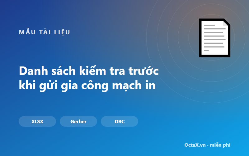 Danh sách kiểm tra trước khi gửi gia công mạch in (Excel)